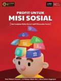 Profit untuk Misi Sosial : Seri Lanjutan Buku Berani Jadi Wirausaha Sosial