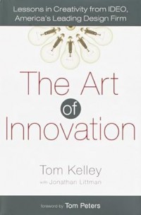 The Art of Innovation : Lesson in Creativity from IDEO, America's Leading Design Firm