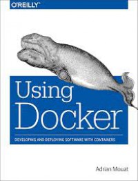 Using Docker: Developing and Deploying Software with Containers