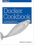 Docker Cookbook : Solutions and Examples for Building Distributed Applications