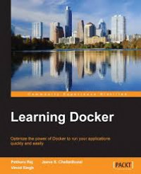 Learning Docker : Optimize the power of Docker to run your applications quickly and easily