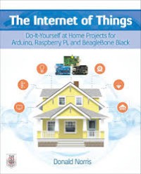 The Internet of Things : Do it yourself project with Arduino, Raspberry Pi, and Beaglebone Black