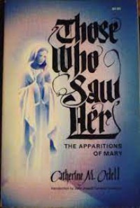 Those Who Saw Her : The Apparitions of Mary