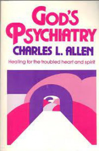 God's Psychiatry : Healing for the Troubled Heart and Spirit