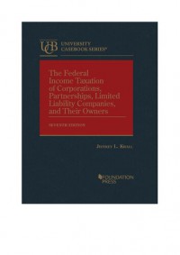 The Federal Income Taxation of Corporations, Partnerships, Limited Liabilities Companies and Their Owners