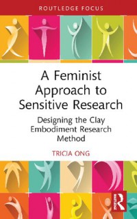 A Feminist Approach to Sensitive Research: Designing the Clay Embodiment Research Method