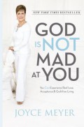 God is Not Mad at You: You Can Experience Real Love Acceptance & Guilt-free Living