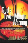 God's Two-Minute Warning: Short-Term Choices--Long-Term consequences