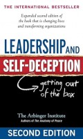 Leadership and Self-deception : Getting Out of the Box