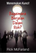 Menemukan Kunci!: Bagaimana Berjalan dalam Roh