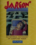 Jargon : an informal dictionary of computer terms