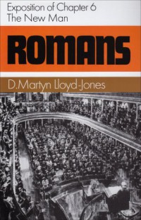 Romans : an exposition of chapter 6 : the new Man