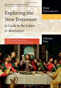 Exploring the New Testament : a guide to the Letters & Revelation : volume two