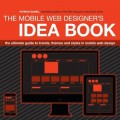 Mobile web designer's idea book : the ultimate guide to trends, themes and styles in mobile web design
