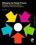Managing the design process : implementing design : an essential manual for the working designer