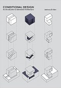 Conditional design : an introduction to elemental architecture