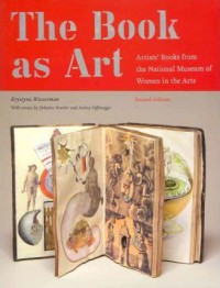 The book as art : artists' books from the national museum of women in the arts