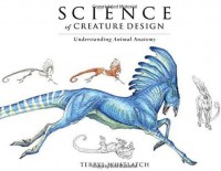 Science of creature design : understanding animal anatomy