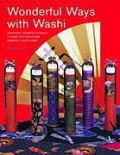 Wonderful ways with washi : seventeen delightful projects to make with Japanese handmade paper