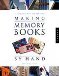 Making memory books by hand : 22 projects to make, keep, and share