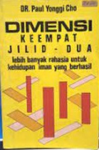 Dimensi Keempat Jilid - Dua : Lebih Banyak Rahasia untuk Kehidupan Iman yang Berhasil