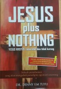 Jesus Plus Nothing: Yesus Kristus Tidak Lebih dan Tidak Kurang