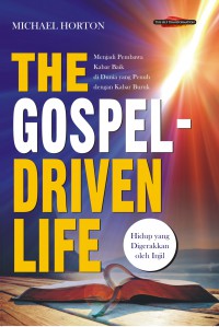 The Gospel Driven Life = Hidup yang Digerakkan Injil