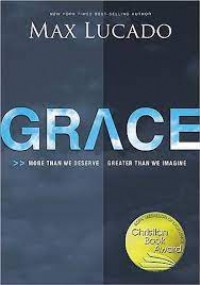 Grace : More than We Deserve, Greater than we imagine