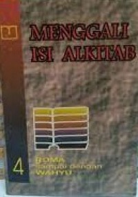 Menggali Isi Alkitab : Roma-Wahyu Volume 4