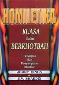 Homiletika Kuasa dalam Berkhotbah : Persiapan dan Penyampaian Khotbah