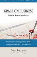 Grace on Business = Bisnis Sesungguhnya : Memahami dan Menjalankan Bisnis dengan Pewahyuan Kasih karunia
