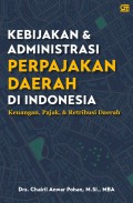 Kebijakan dan Administrasi Perpjakaan Daerah di Indonesia: Keuangan, Pajak, dan Retribusi Daerah