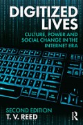 Digitized Lives : Culture, Power and Social Change in the Internet Era