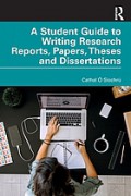 A Student Guide to Writing Research Reports, Papers, Theses, and Desertations