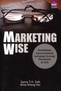 Marketing wise : pendekatan inkonvensional terhadap strategi pemasaran di Asia