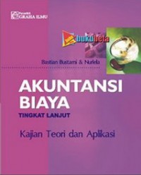 Akuntansi biaya : tingkat lanjut : kajian teori dan aplikasi