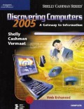 Discovering computers : a gateway to information : web enhanced : 2005 : complete