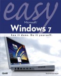 Easy Microsoft Windows 7 : see it done, do it yourself