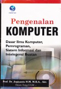 Pengenalan komputer : dasar ilmu komputer, pemrograman, sistem informasi dan intelegensi buatan