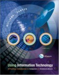 Using information technology : a practical introduction to computers & communications : complete version