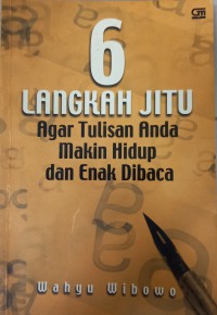 Enam langkah jitu agar tulisan anda makin hidup dan enak dibaca