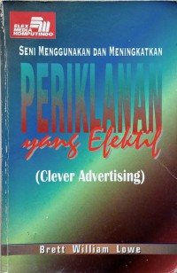 Seni menggunakan dan meningkatkan periklanan yang efektif : clever advertising