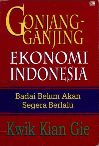 Gonjang-ganjing ekonomi Indonesia : badai belum akan segera berlalu