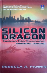 Silicon dragon : bagaimana China memenangkan perlombaan teknologi