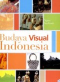 Budaya visual Indonesia : membaca makna perkembangan gaya visual karya desain di Indonesia abad ke-20