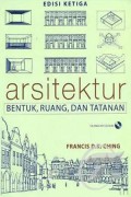 Arsitektur : bentuk, ruang, dan tatanan