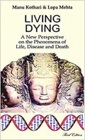 Living, dying : a new perspective on the phenomena of life, disease and death