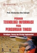 Peranan teknologi informasi pada perguruan tinggi : paradigma, konsep dan strategi implementasi