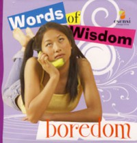 Words of Wisdom : Boredom