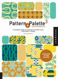 Pattern Palette Sourcebook: A Complete Guide to Choosing the Perfect Color and Pattern in Design